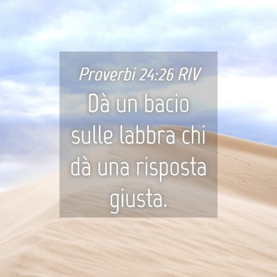 Picture 04 - Proverbi 24:26 RIV - Dà un bacio sulle labbra chi dà una risposta - Bible Verse Picture