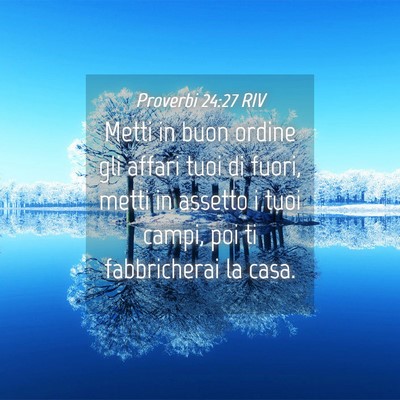 Picture 04 - Proverbi 24:27 RIV - Metti in buon ordine gli affari tuoi di fuori, - Bible Verse Picture