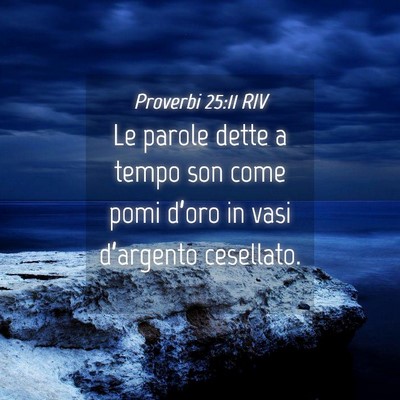 Picture 04 - Proverbi 25:11 RIV - Le parole dette a tempo son come pomi d’oro in - Bible Verse Picture