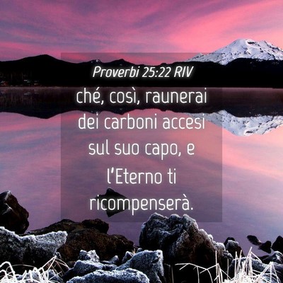 Picture 04 - Proverbi 25:22 RIV - ché, così, raunerai dei carboni accesi sul suo - Bible Verse Picture
