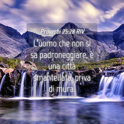 Picture 04 - Proverbi 25:28 RIV - L’uomo che non si sa padroneggiare, è una - Bible Verse Picture