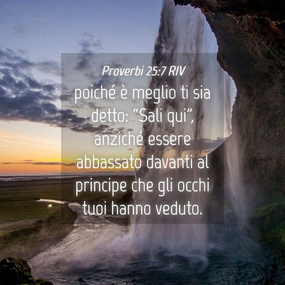 Picture 04 - Proverbi 25:7 RIV - poiché è meglio ti sia detto: “Sali qui”, - Bible Verse Picture