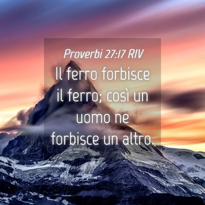 Picture 04 - Proverbi 27:17 RIV - Il ferro forbisce il ferro; così un uomo ne - Bible Verse Picture