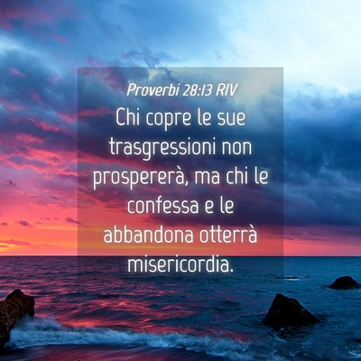 Picture 04 - Proverbi 28:13 RIV - Chi copre le sue trasgressioni non prospererà, - Bible Verse Picture