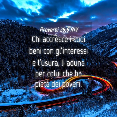 Picture 04 - Proverbi 28:8 RIV - Chi accresce i suoi beni con gl’interessi e - Bible Verse Picture