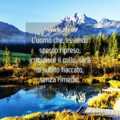 Picture 04 - Proverbi 29:1 RIV - L’uomo che, essendo spesso ripreso, irrigidisce - Bible Verse Picture