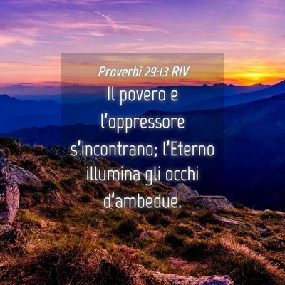 Picture 04 - Proverbi 29:13 RIV - Il povero e l’oppressore s’incontrano; - Bible Verse Picture