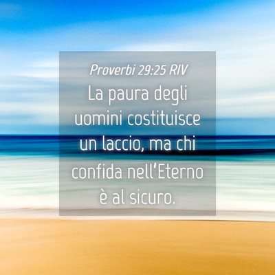 Picture 04 - Proverbi 29:25 RIV - La paura degli uomini costituisce un laccio, ma - Bible Verse Picture