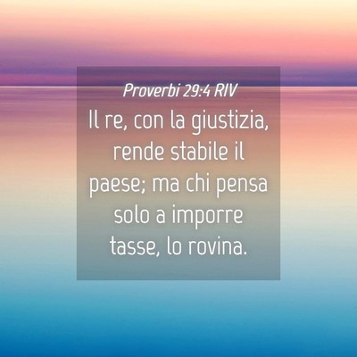 Picture 04 - Proverbi 29:4 RIV - Il re, con la giustizia, rende stabile il paese; - Bible Verse Picture