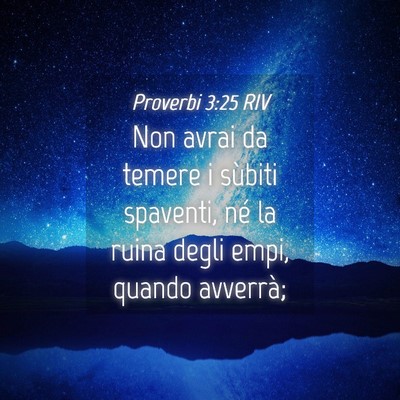Picture 04 - Proverbi 3:25 RIV - Non avrai da temere i sùbiti spaventi, né la - Bible Verse Picture