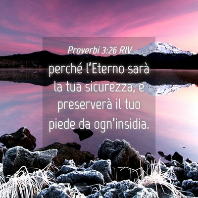 Picture 04 - Proverbi 3:26 RIV - perché l’Eterno sarà la tua sicurezza, e - Bible Verse Picture