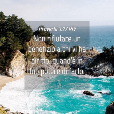 Picture 04 - Proverbi 3:27 RIV - Non rifiutare un benefizio a chi vi ha diritto, - Bible Verse Picture