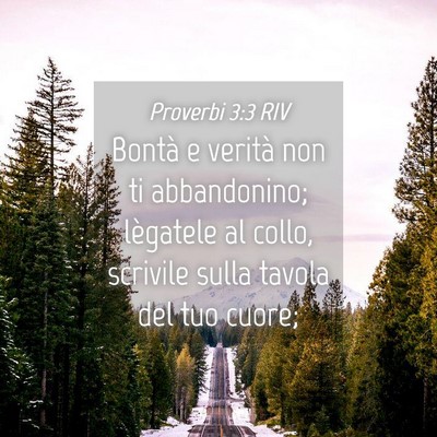 Picture 04 - Proverbi 3:3 RIV - Bontà e verità non ti abbandonino; lègatele al - Bible Verse Picture