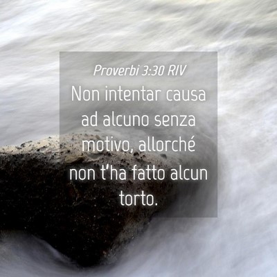 Picture 04 - Proverbi 3:30 RIV - Non intentar causa ad alcuno senza motivo, - Bible Verse Picture