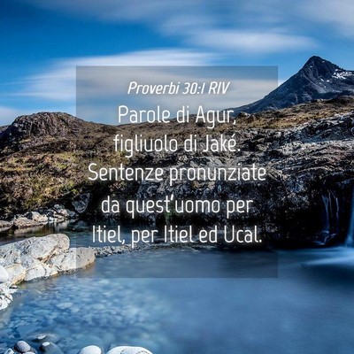 Picture 04 - Proverbi 30:1 RIV - Parole di Agur, figliuolo di Jaké. Sentenze - Bible Verse Picture