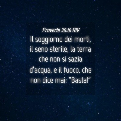 Picture 04 - Proverbi 30:16 RIV - Il soggiorno dei morti, il seno sterile, la terra - Bible Verse Picture