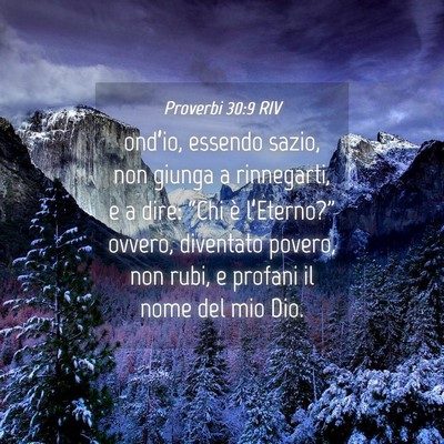 Picture 04 - Proverbi 30:9 RIV - ond’io, essendo sazio, non giunga a rinnegarti, - Bible Verse Picture