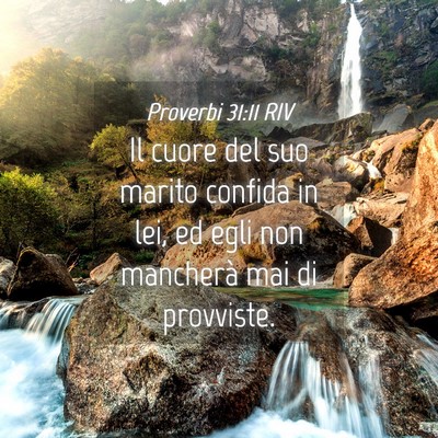Picture 04 - Proverbi 31:11 RIV - Il cuore del suo marito confida in lei, ed egli - Bible Verse Picture