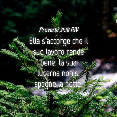 Picture 04 - Proverbi 31:18 RIV - Ella s’accorge che il suo lavoro rende bene; la - Bible Verse Picture