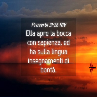Picture 04 - Proverbi 31:26 RIV - Ella apre la bocca con sapienza, ed ha sulla - Bible Verse Picture