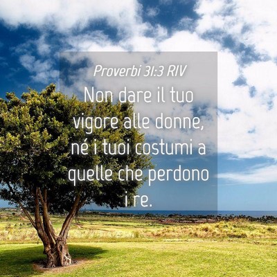 Picture 04 - Proverbi 31:3 RIV - Non dare il tuo vigore alle donne, né i tuoi - Bible Verse Picture