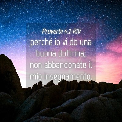 Picture 04 - Proverbi 4:2 RIV - perché io vi do una buona dottrina; non - Bible Verse Picture