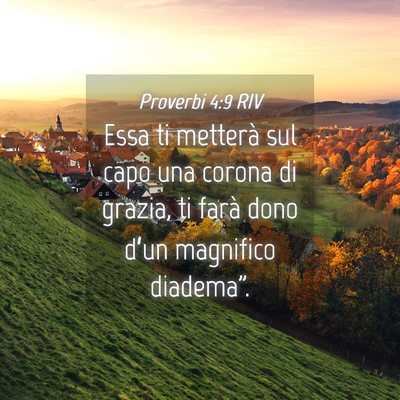 Picture 04 - Proverbi 4:9 RIV - Essa ti metterà sul capo una corona di grazia, - Bible Verse Picture