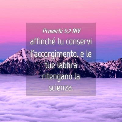 Picture 04 - Proverbi 5:2 RIV - affinché tu conservi l’accorgimento, e le tue - Bible Verse Picture
