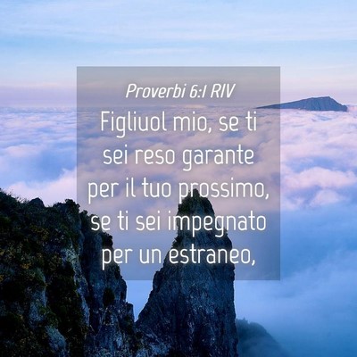 Picture 04 - Proverbi 6:1 RIV - Figliuol mio, se ti sei reso garante per il tuo - Bible Verse Picture