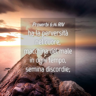 Picture 04 - Proverbi 6:14 RIV - ha la perversità nel cuore, macchina del male in - Bible Verse Picture