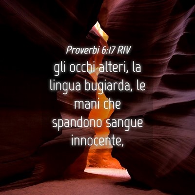 Picture 04 - Proverbi 6:17 RIV - gli occhi alteri, la lingua bugiarda, le mani che - Bible Verse Picture