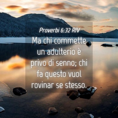Picture 04 - Proverbi 6:32 RIV - Ma chi commette un adulterio è privo di senno; - Bible Verse Picture