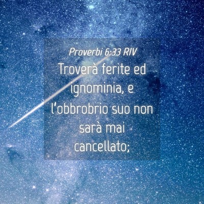 Picture 04 - Proverbi 6:33 RIV - Troverà ferite ed ignominia, e l’obbrobrio suo - Bible Verse Picture
