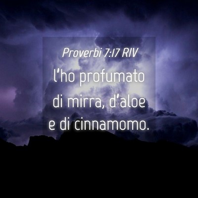 Picture 04 - Proverbi 7:17 RIV - l’ho profumato di mirra, d’aloe e di - Bible Verse Picture