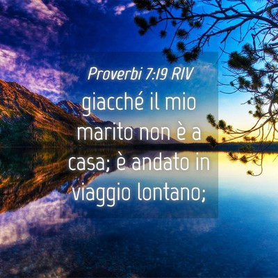 Picture 04 - Proverbi 7:19 RIV - giacché il mio marito non è a casa; è andato - Bible Verse Picture
