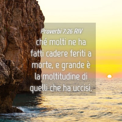 Picture 04 - Proverbi 7:26 RIV - ché molti ne ha fatti cadere feriti a morte, e - Bible Verse Picture