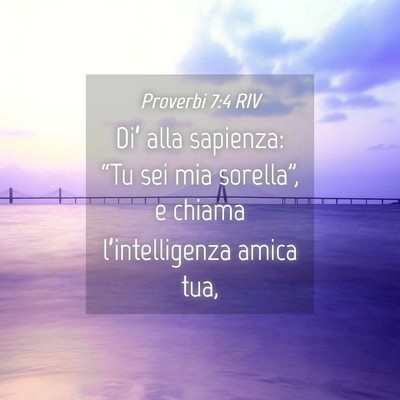 Picture 04 - Proverbi 7:4 RIV - Di’ alla sapienza: “Tu sei mia sorella”, e - Bible Verse Picture