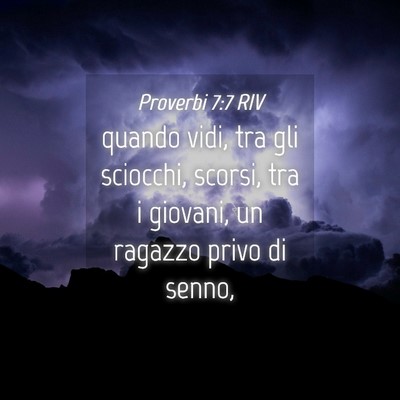 Picture 04 - Proverbi 7:7 RIV - quando vidi, tra gli sciocchi, scorsi, tra i - Bible Verse Picture
