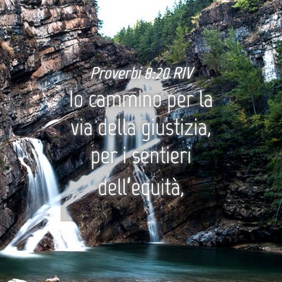 Picture 04 - Proverbi 8:20 RIV - Io cammino per la via della giustizia, per i - Bible Verse Picture