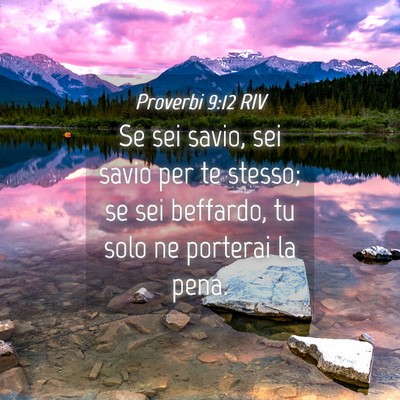Picture 04 - Proverbi 9:12 RIV - Se sei savio, sei savio per te stesso; se sei - Bible Verse Picture