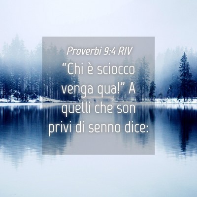 Picture 04 - Proverbi 9:4 RIV - “Chi è sciocco venga qua!” A quelli che son - Bible Verse Picture