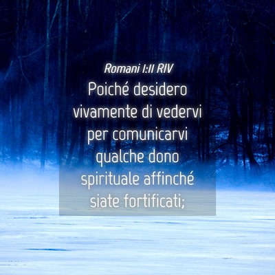 Picture 04 - Romani 1:11 RIV - Poiché desidero vivamente di vedervi per - Bible Verse Picture
