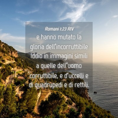 Picture 04 - Romani 1:23 RIV - e hanno mutato la gloria dell’incorruttibile - Bible Verse Picture