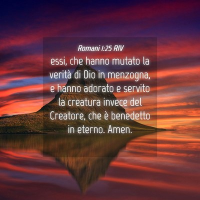Picture 04 - Romani 1:25 RIV - essi, che hanno mutato la verità di Dio in - Bible Verse Picture