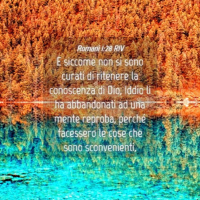 Picture 04 - Romani 1:28 RIV - E siccome non si sono curati di ritenere la - Bible Verse Picture