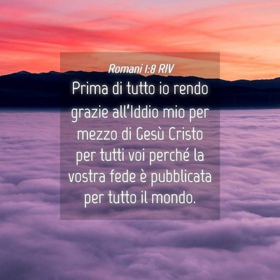 Picture 04 - Romani 1:8 RIV - Prima di tutto io rendo grazie all’Iddio mio - Bible Verse Picture