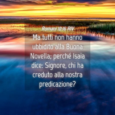 Picture 04 - Romani 10:16 RIV - Ma tutti non hanno ubbidito alla Buona Novella; - Bible Verse Picture