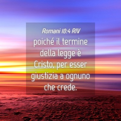 Picture 04 - Romani 10:4 RIV - poiché il termine della legge è Cristo, per - Bible Verse Picture