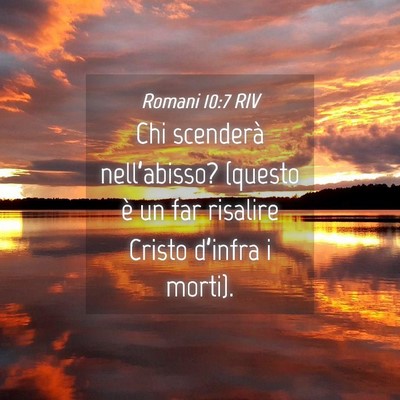 Picture 04 - Romani 10:7 RIV - Chi scenderà nell’abisso? (questo è un far - Bible Verse Picture