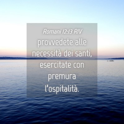 Picture 04 - Romani 12:13 RIV - provvedete alle necessità dei santi, esercitate - Bible Verse Picture